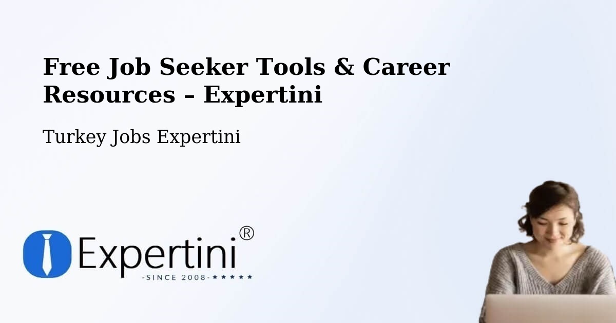 Free Job Seeker Tools & Career Resources – Çayiralan - Çayiralan, Turkey Jobs Expertini