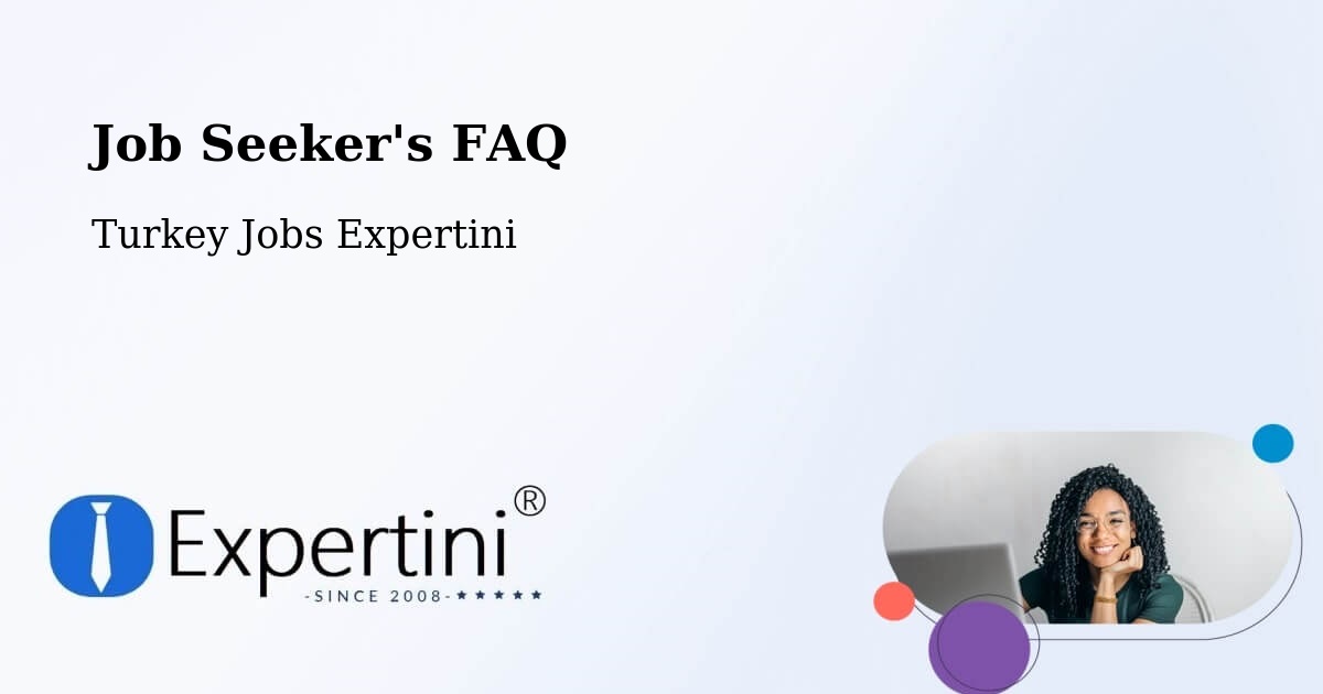 Job Seeker FAQ – Çayiralan - Turkey Jobs Expertini